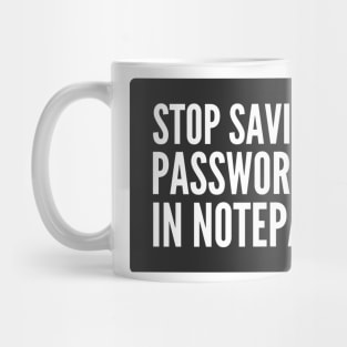 Cybersecurity STOP Saving Passwords In Notepad Black Background Mug